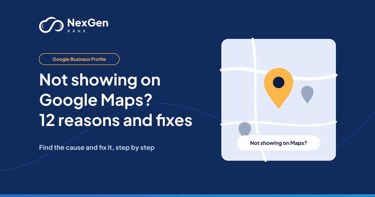 Google Business Profile not showing on Google Maps: 12 reasons and fixes